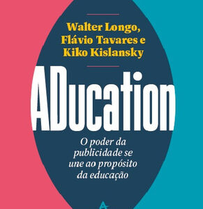 Aducation: Aducation - O Poder Da Publicidade Se Une Ao Propósito Da Educação, De Longo; Tavares; Kislansky. Série Comun