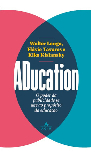 Aducation: Aducation - O Poder Da Publicidade Se Une Ao Propósito Da Educação, De Longo; Tavares; Kislansky. Série Comun