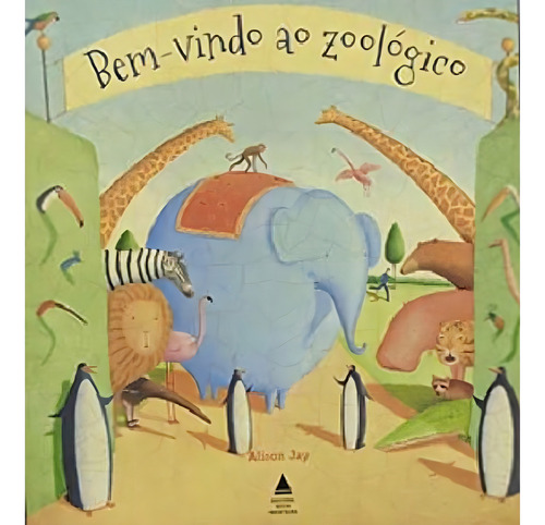 Bem Vindo Ao Zoológico, De Alison Jay. Editorial Nova Fronteira, Tapa Mole En Português, 2016