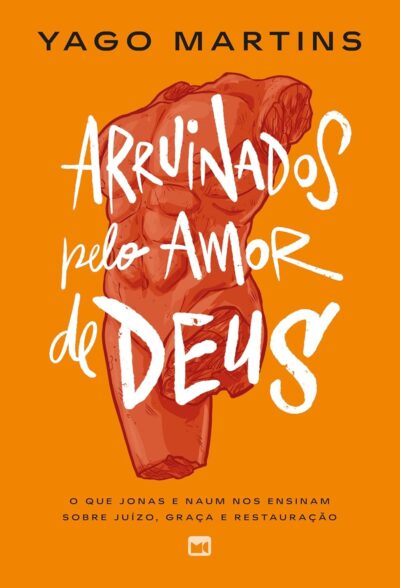 Capa do livro Arruinados pelo amor de Deus | Yago Martins