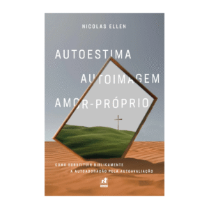 AUTOESTIMA; AUTOIMAGEM; AMOR-PROPRIO