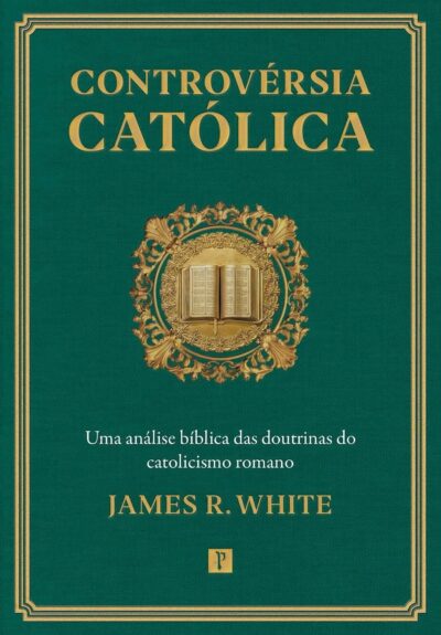 Capa do livro Controvérsia católica | James R. White, de James R. White. Editorial Pronobis, capa mole em português