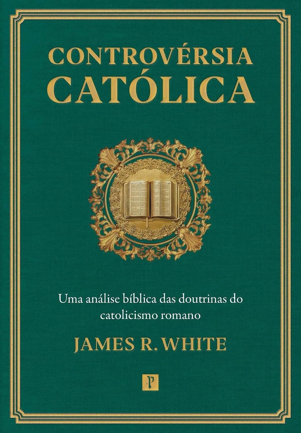 Capa do livro Controvérsia católica | James R. White, de James R. White. Editorial Pronobis, capa mole em português