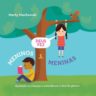 Capa do livro Deus fez meninos e meninas: ajudando as crianças a entenderem o dom do gênero, de Machowski, Marty. Editorial Missão Eva