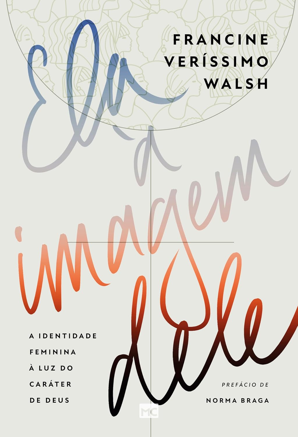 Capa do livro Ela à imagem Dele - Francine Veríssimo Walsh, de Francine Veríssimo Walsh. Editorial Mundo Cristão, capa mole em portugu