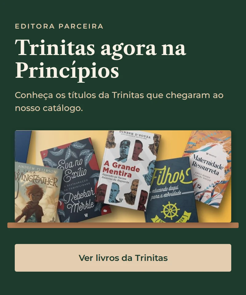 Editora parceira: Trinitas agora na Princípios. Conheça os títulos da Trinitas que chegaram ao nosso catálogo. Ver livros da Trinitas
